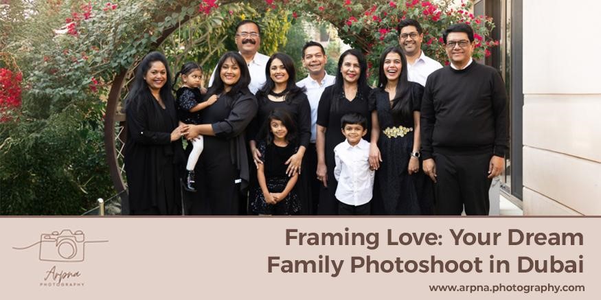 Framing Love: Your Dream Family Photoshoot in Dubai