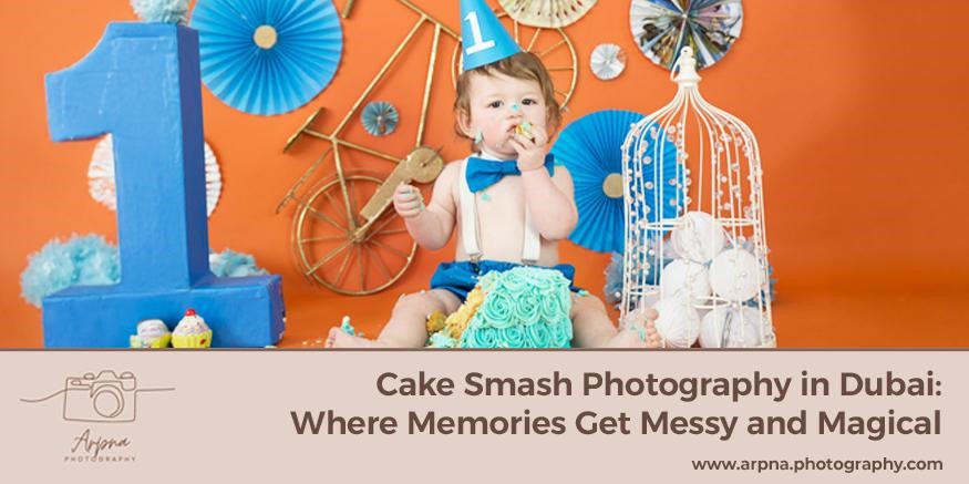 Cake Smash Photography in Dubai: Where Memories Get Messy and Magical