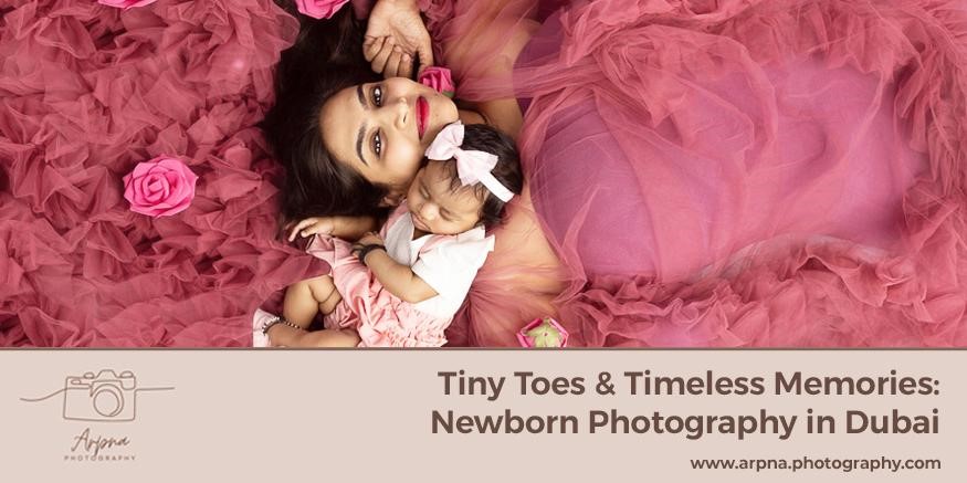 Tiny Toes & Timeless Memories: Newborn Photography in Dubai